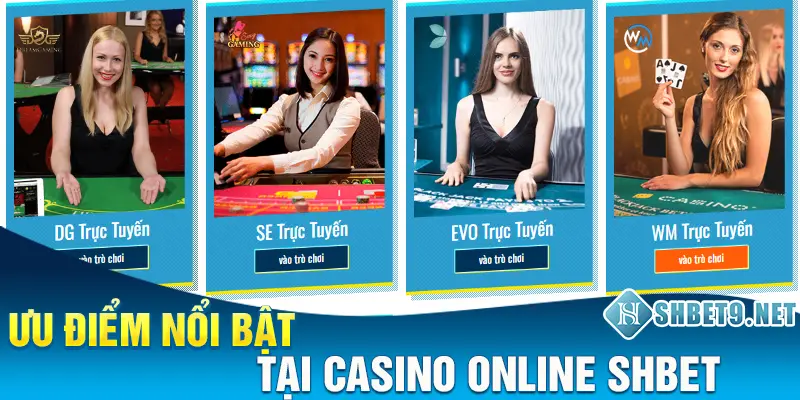 Ưu điểm nổi bật của Casino Online SHBET